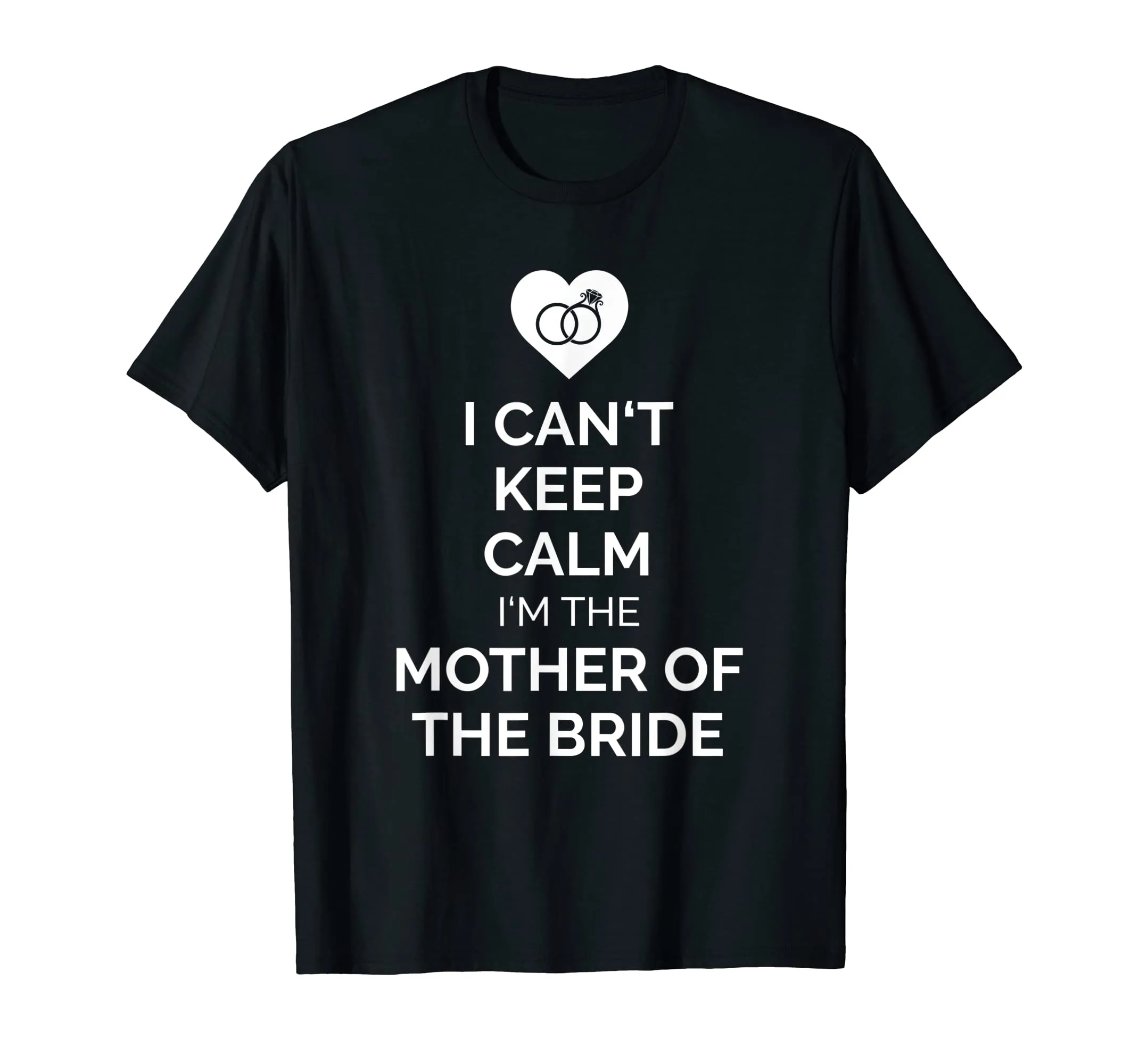 I Can't Keep Calm I'm The Mother Of The Bride Apparel