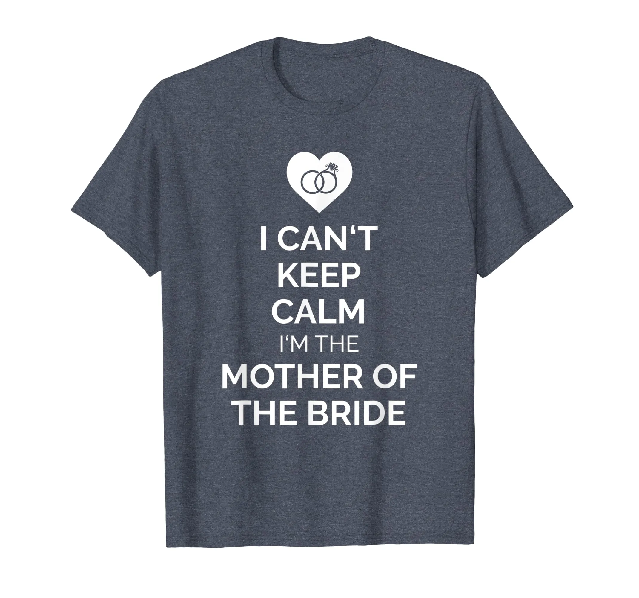 I Can't Keep Calm I'm The Mother Of The Bride Apparel