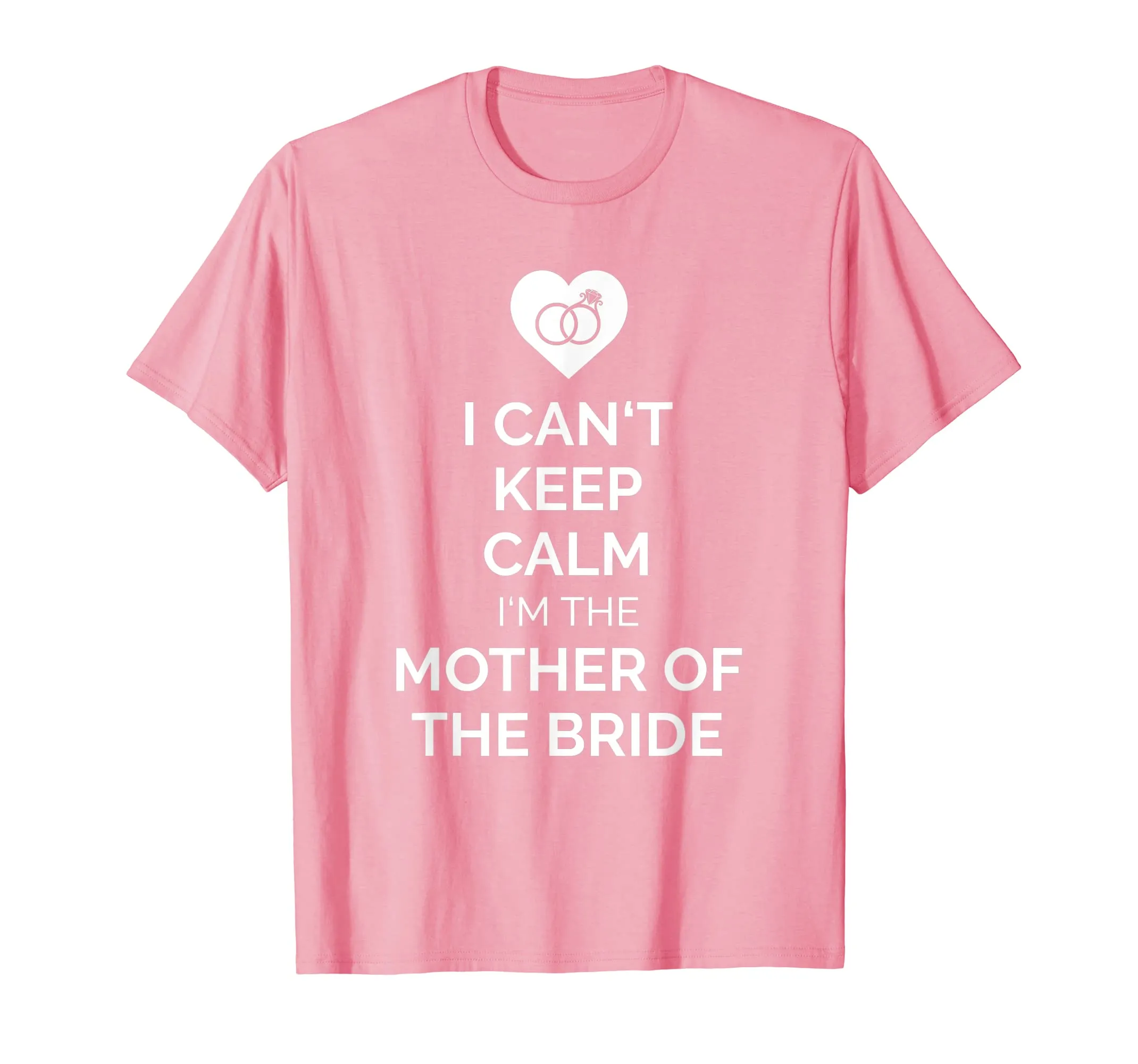 I Can't Keep Calm I'm The Mother Of The Bride Apparel